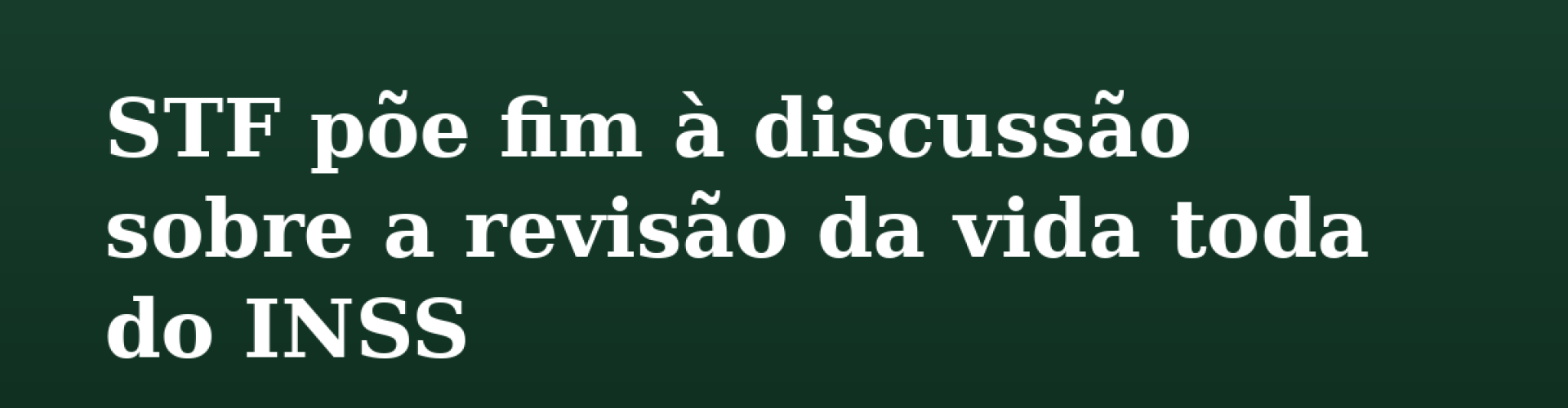 2026-07-20-stf-fim-revisao-vida-toda-capa